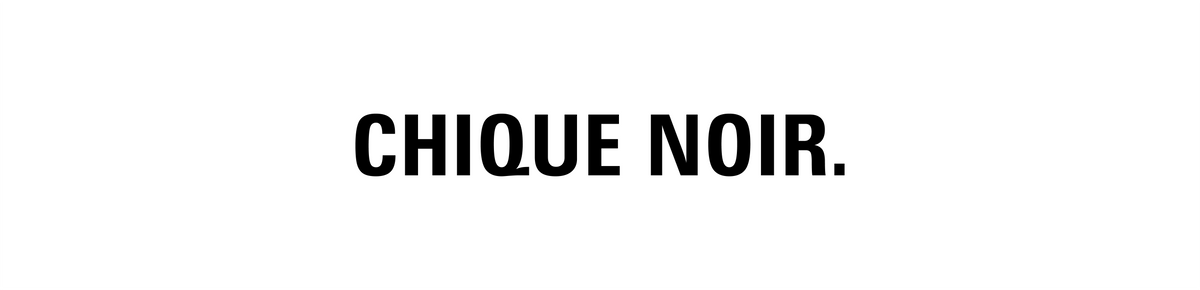 CHIQUE NOIR.